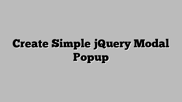 Create Simple jQuery Modal Popup