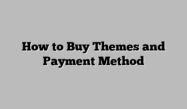 How to Buy Themes and Payment Method