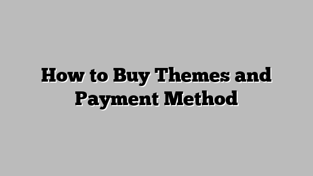 How to Buy Themes and Payment Method