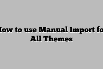 How to use Manual Import for All Themes